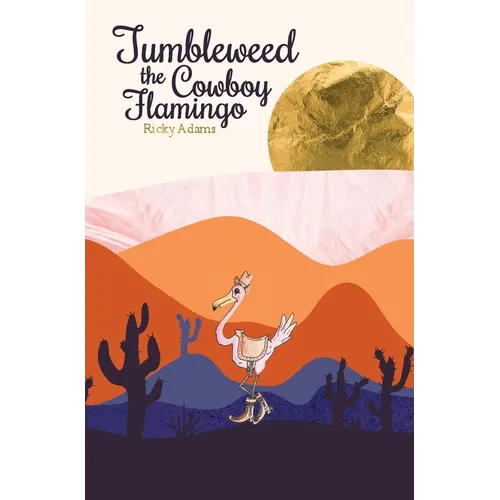 Tumbleweed the Cowboy Flamingo - Hardcover