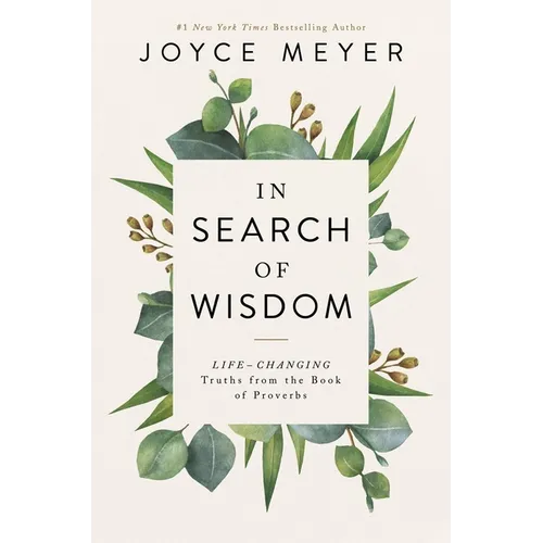 In Search of Wisdom: Life-Changing Truths in the Book of Proverbs - Paperback