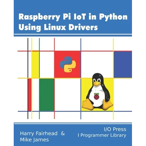 Raspberry Pi IoT In Python Using Linux Drivers - Paperback