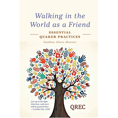 Walking in the World as a Friend: Essential Quaker Practices - Paperback