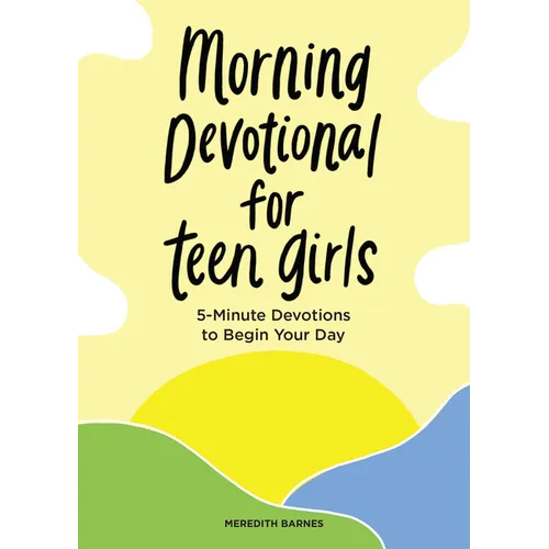 Morning Devotional for Teen Girls: 5-Minute Devotions to Begin Your Day - Paperback