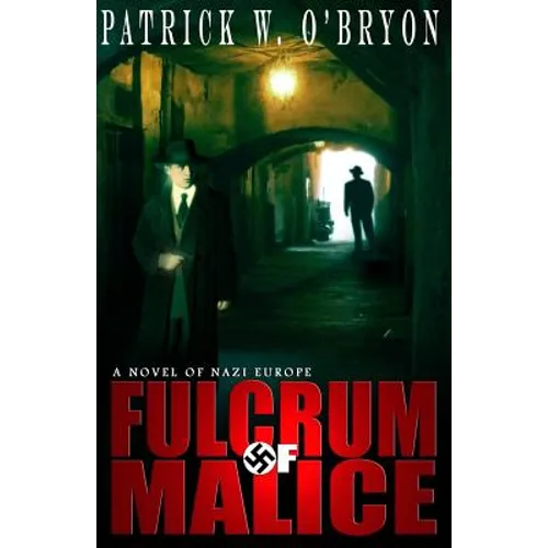 Fulcrum of Malice: A Novel of Nazi Germany - Paperback