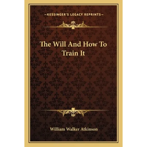 The Will And How To Train It - Paperback