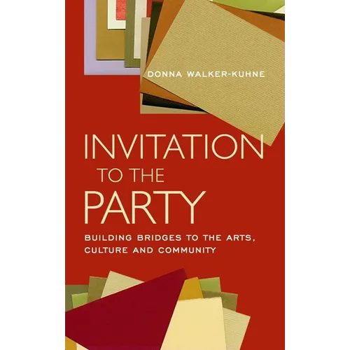 Invitation to the Party: Building Bridges to the Arts, Culture and Community - Paperback