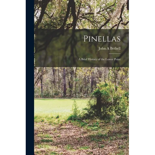 Pinellas: a Brief History of the Lower Point - Paperback