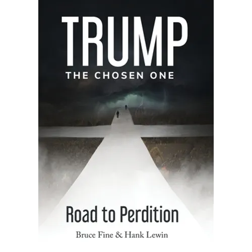 Trump: The Chosen One: Road to Perdition - Hardcover