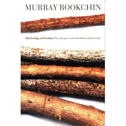 The Ecology of Freedom: The Emergence and Dissolution of Hierarchy - Paperback