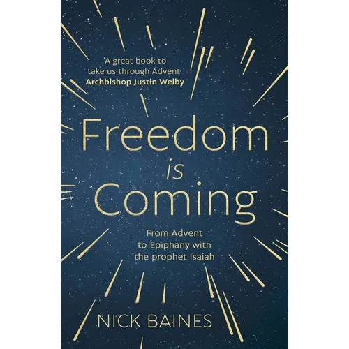 Freedom Is Coming: From Advent to Epiphany with the Prophet Isaiah - Paperback