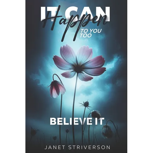 It Can Happen To You Too: Believe It - Paperback
