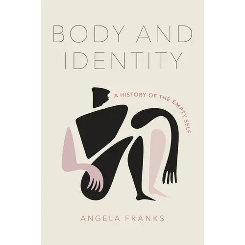 Body and Identity: A History of the Empty Self - Hardcover