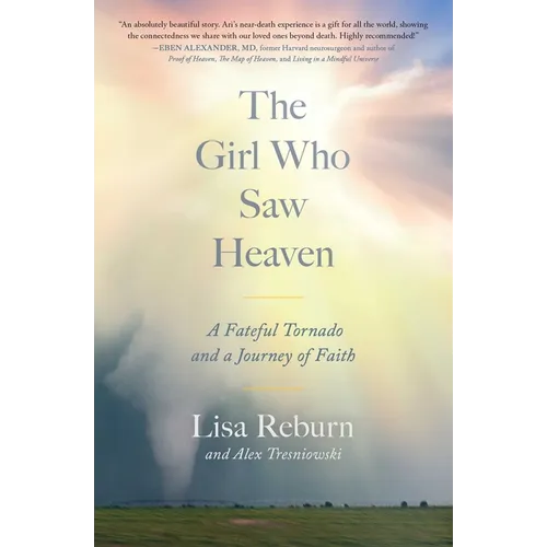The Girl Who Saw Heaven: A Fateful Tornado and a Journey of Faith - Paperback