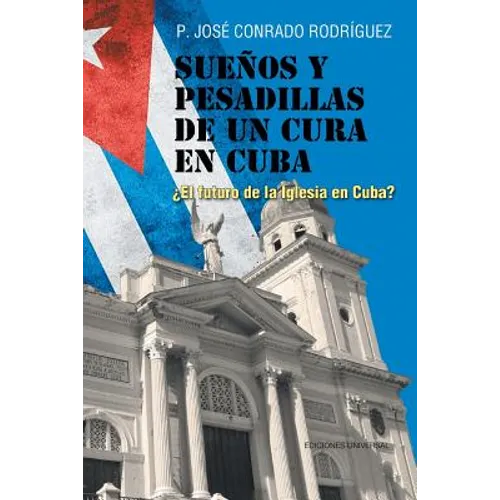 Sueños Y Pesadillas de Un Cura En Cuba: ¿El Futuro de la Iglesia En Cuba? - Paperback