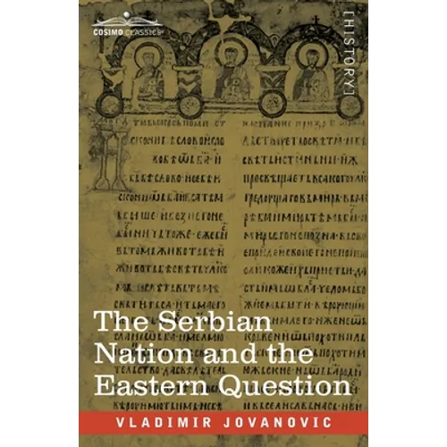 The Serbian Nation and the Eastern Question - Paperback