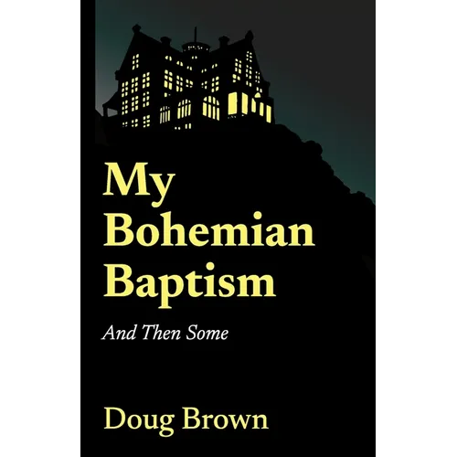 My Bohemian Baptism And Then Some - Paperback