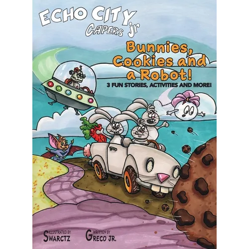 Bunnies, Cookies and a Robot! - Hardcover