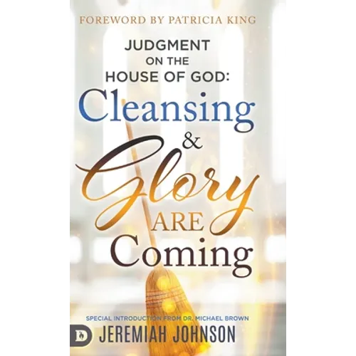 Judgment on the House of God: Cleansing and Glory are Coming - Hardcover