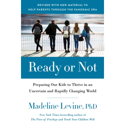 Ready or Not: Preparing Our Kids to Thrive in an Uncertain and Rapidly Changing World - Paperback