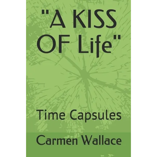 "A KISS OF Life": Time Capsules - Paperback