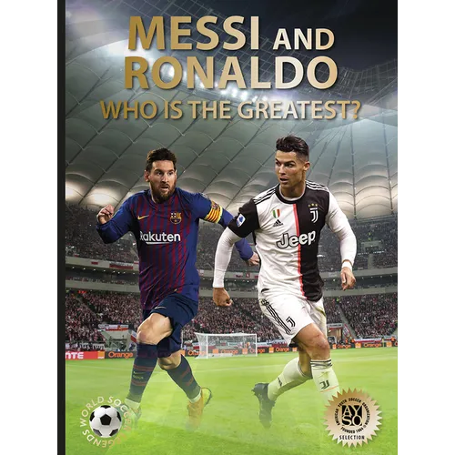 Messi and Ronaldo: Who Is the Greatest? (World Soccer Legends) - Hardcover