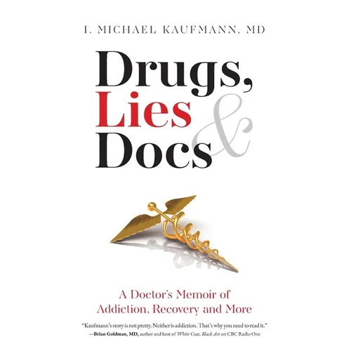 Drugs, Lies & Docs: A Doctor's Memoir of Addiction, Recovery and More - Paperback