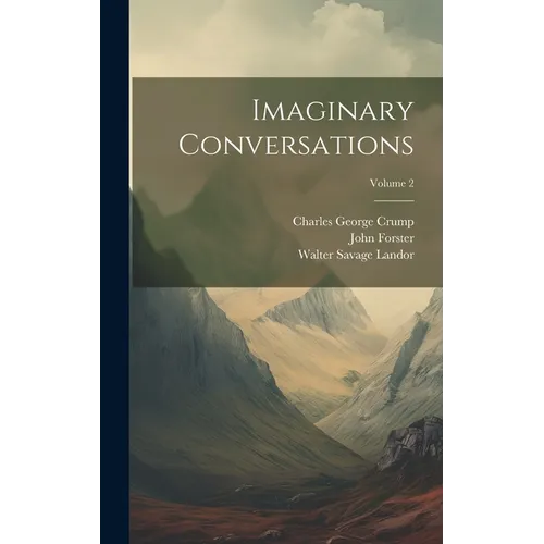 Imaginary Conversations; Volume 2 - Hardcover