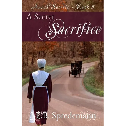 A Secret Sacrifice (Amish Secrets - Book 5) - Paperback