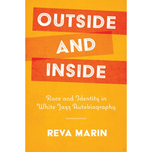Outside and Inside: Race and Identity in White Jazz Autobiography - Paperback