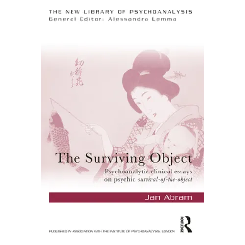 The Surviving Object: Psychoanalytic Clinical Essays on Psychic Survival-Of-The-Object - Paperback