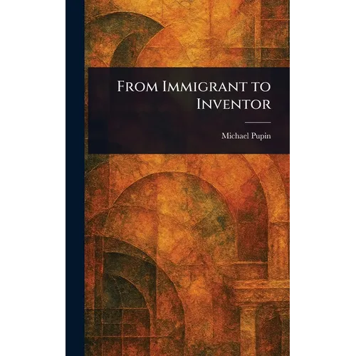 From Immigrant to Inventor - Hardcover