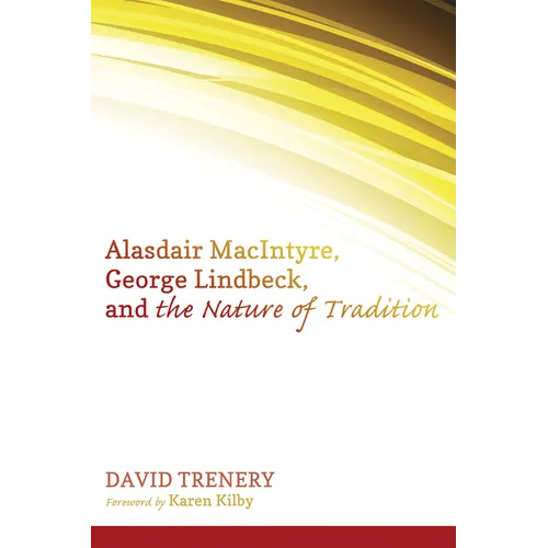 Alasdair Macintyre, George Lindbeck, and the Nature of Tradition - Paperback