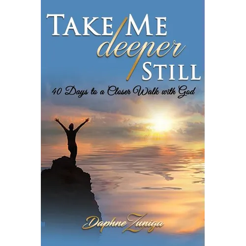 Take Me Deeper Still: 40 Days to a Closer Walk with God - Paperback
