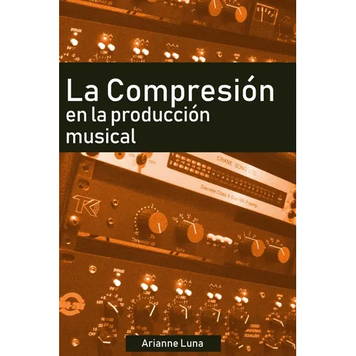 La compresión en la producción musical - Paperback