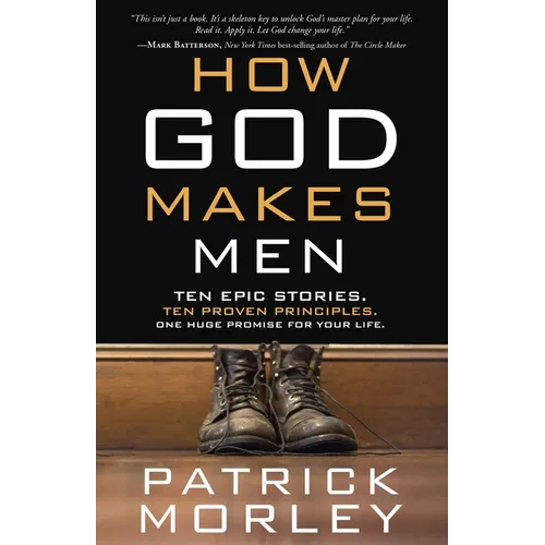 How God Makes Men: Ten Epic Stories. Ten Proven Principles. One Huge Promise for Your Life. - Paperback