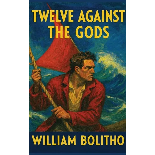 Twelve Against the Gods - Hardcover