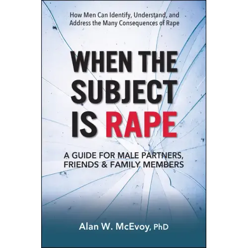 When the Subject Is Rape: A Guide for Male Partners, Friends & Family Members - Paperback