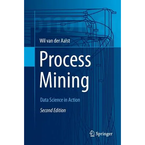 Process Mining: Data Science in Action - Paperback