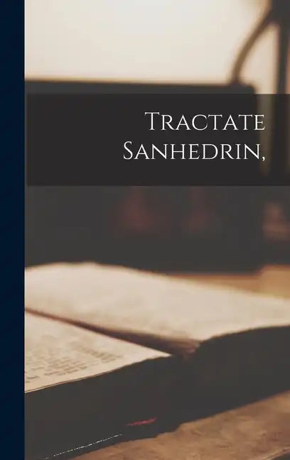 Tractate Sanhedrin, - Hardcover