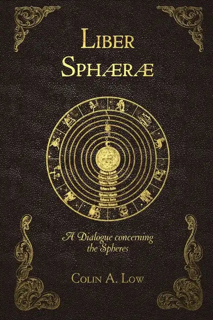 Liber Sphaerae: A Dialogue Concerning the Spheres - Paperback