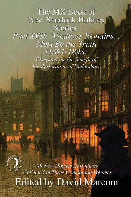 The MX Book of New Sherlock Holmes Stories Part XVII: Whatever Remains . . . Must Be the Truth (1891-1898) - Paperback