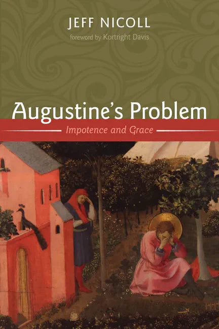 Augustine's Problem: Impotence and Grace - Hardcover
