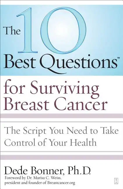10 Best Questions for Surviving Breast Cancer: The Script You Need to Take Control of Your Health - Paperback