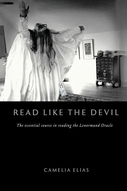 Read Like the Devil: The Essential Course in Reading the Lenormand Oracle - Paperback