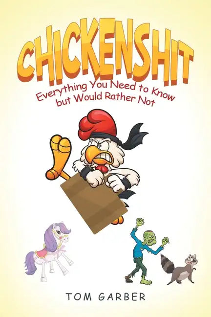 Chickenshit: Everything You Need to Know but Would Rather Not - Paperback