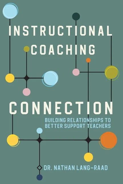 Instructional Coaching Connection: Building Relationships to Better Support Teachers - Paperback