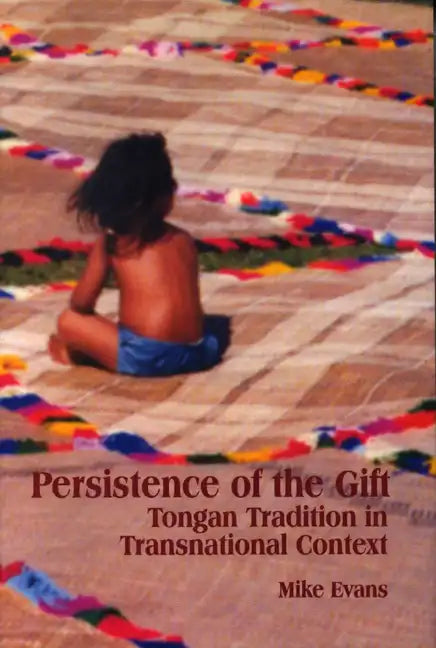 Persistence of the Gift: Tongan Tradition in Transnational Context - Paperback