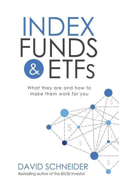 Index Funds & Etfs: What They Are and How to Make Them Work for You - Paperback