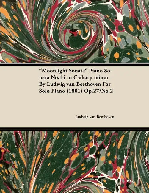 Moonlight Sonata - Piano Sonata No. 14 in C-Sharp Minor - Op. 27/No. 2 - For Solo Piano: With a Biography by Joseph Otten - Paperback