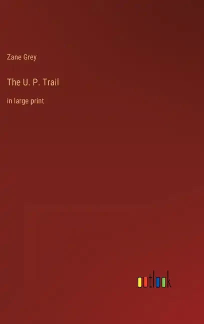The U. P. Trail: in large print - Hardcover