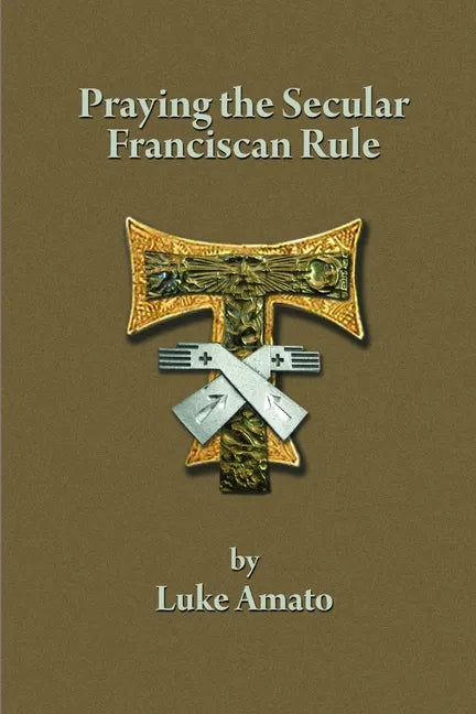 Praying the Secular Franciscan Rule - Paperback