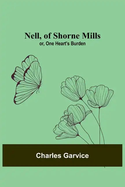 Nell, of Shorne Mills; or, One Heart's Burden - Paperback